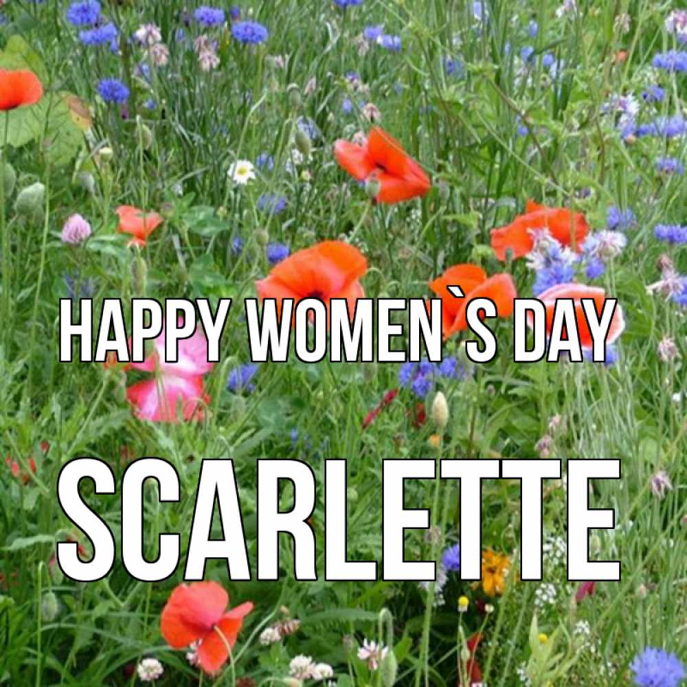 Greetings card с именем, Scarlette happy women`s day международный женский день 4 Greetings with text for free download 